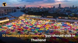 10 famous street markets you should visit in Thailand